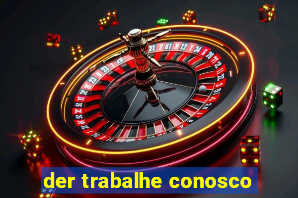 der trabalhe conosco